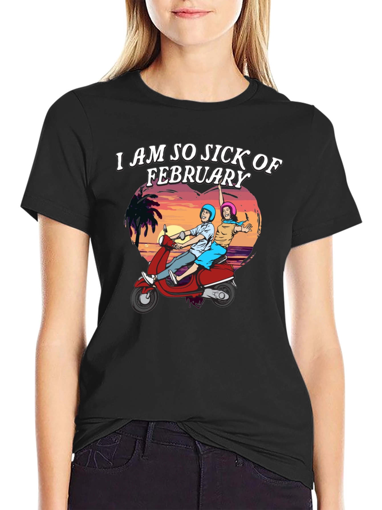I Am So Sick of February T-Shirt