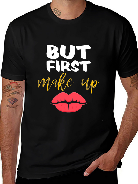 But First Makeup T-Shirt - Stylish Graphic Tee