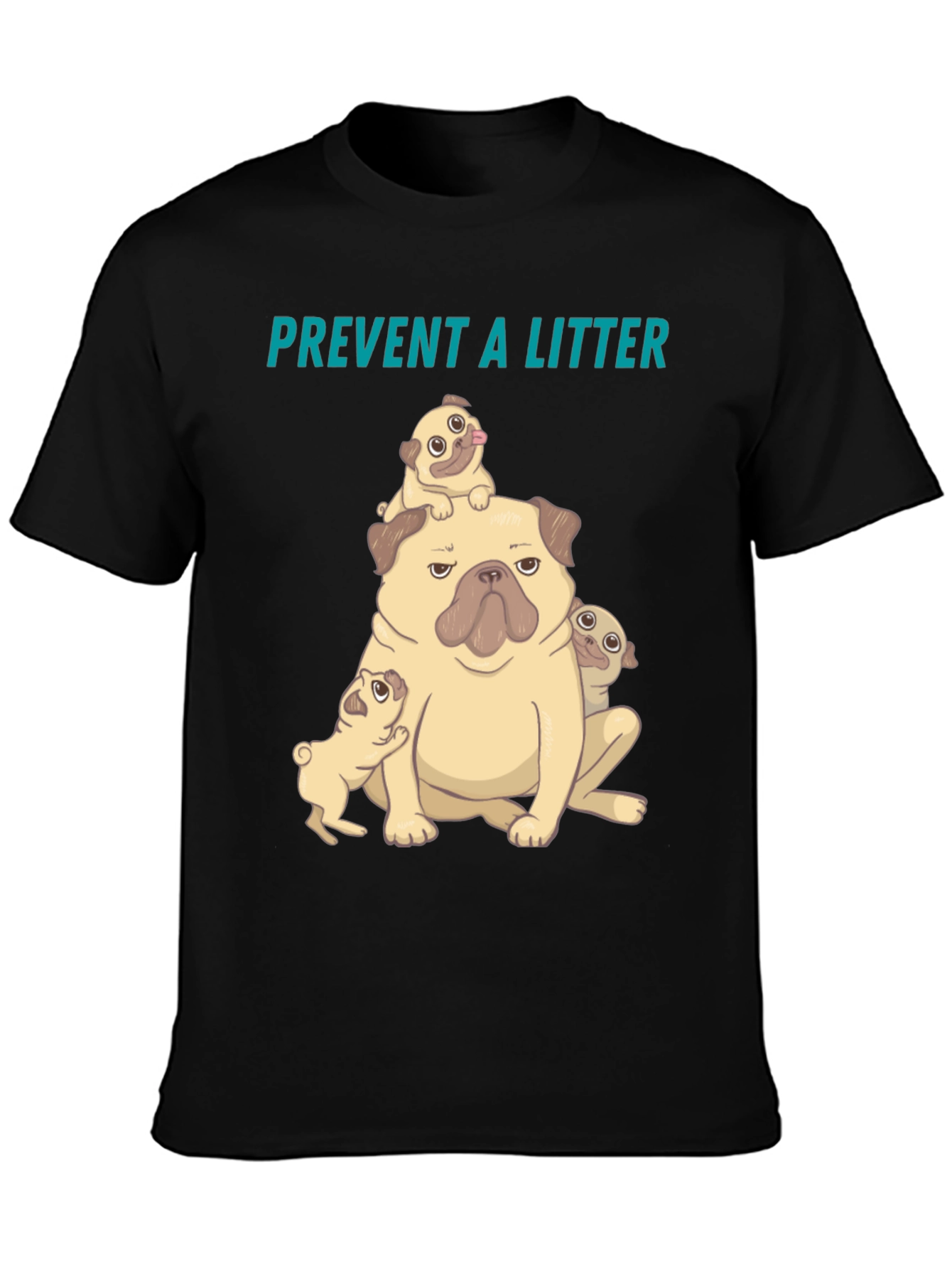 Pug Litter T-Shirt - Prevent a Litter