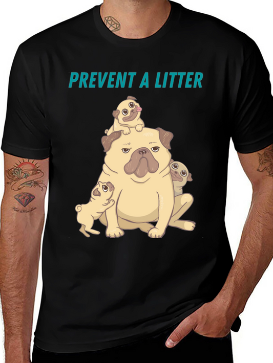 Pug Litter T-Shirt - Prevent a Litter