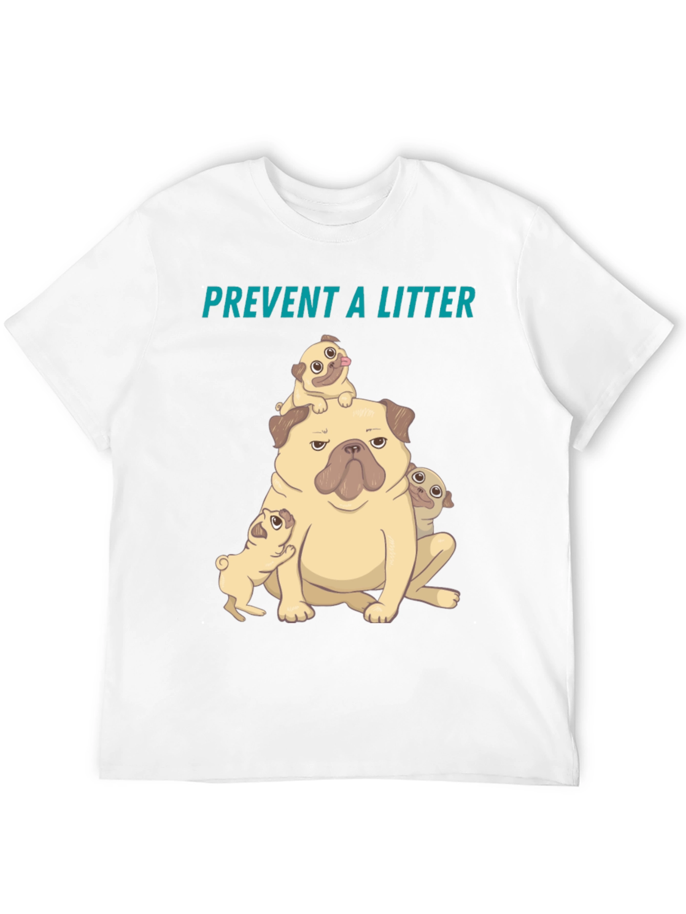 Pug Litter T-Shirt - Prevent a Litter
