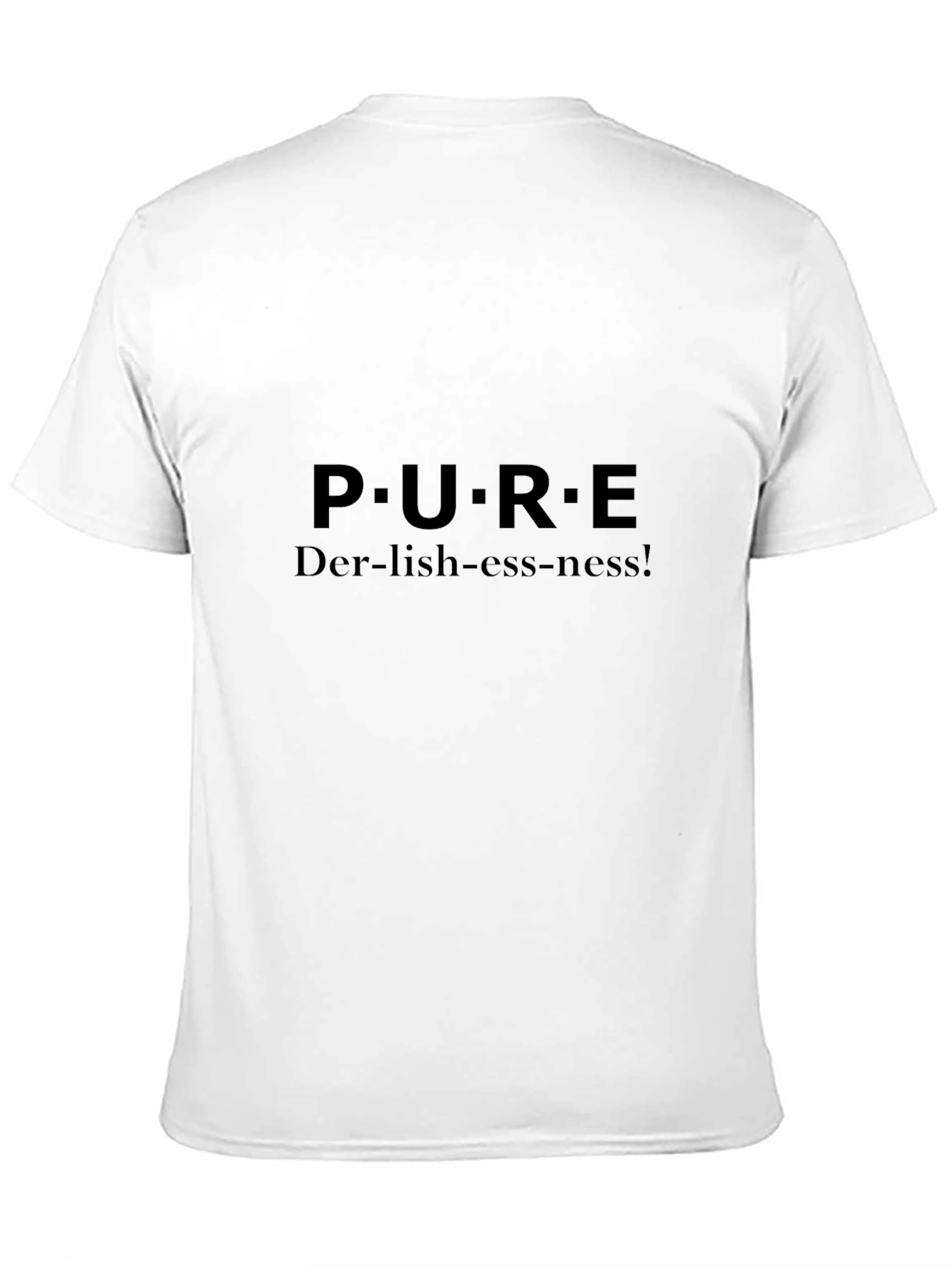 P.U.R.E Der-lish-ess-ness! T-Shirt