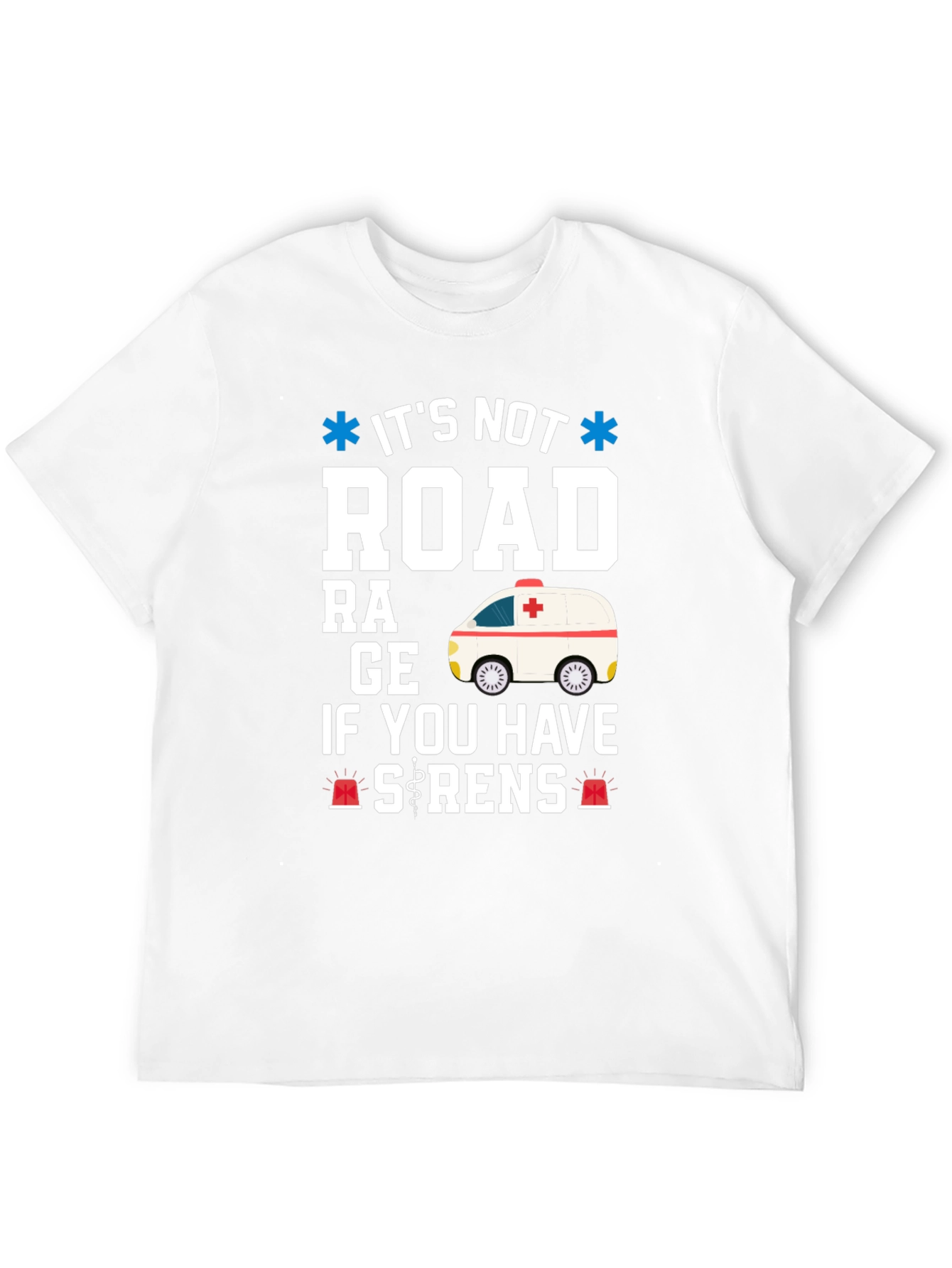 Funny EMS Ambulance T-Shirt - Its Not Road Rage