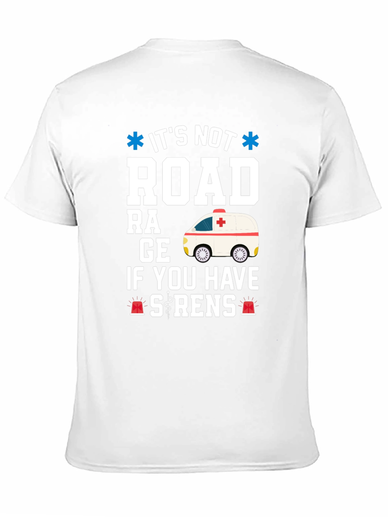 Funny EMS Ambulance T-Shirt - Its Not Road Rage