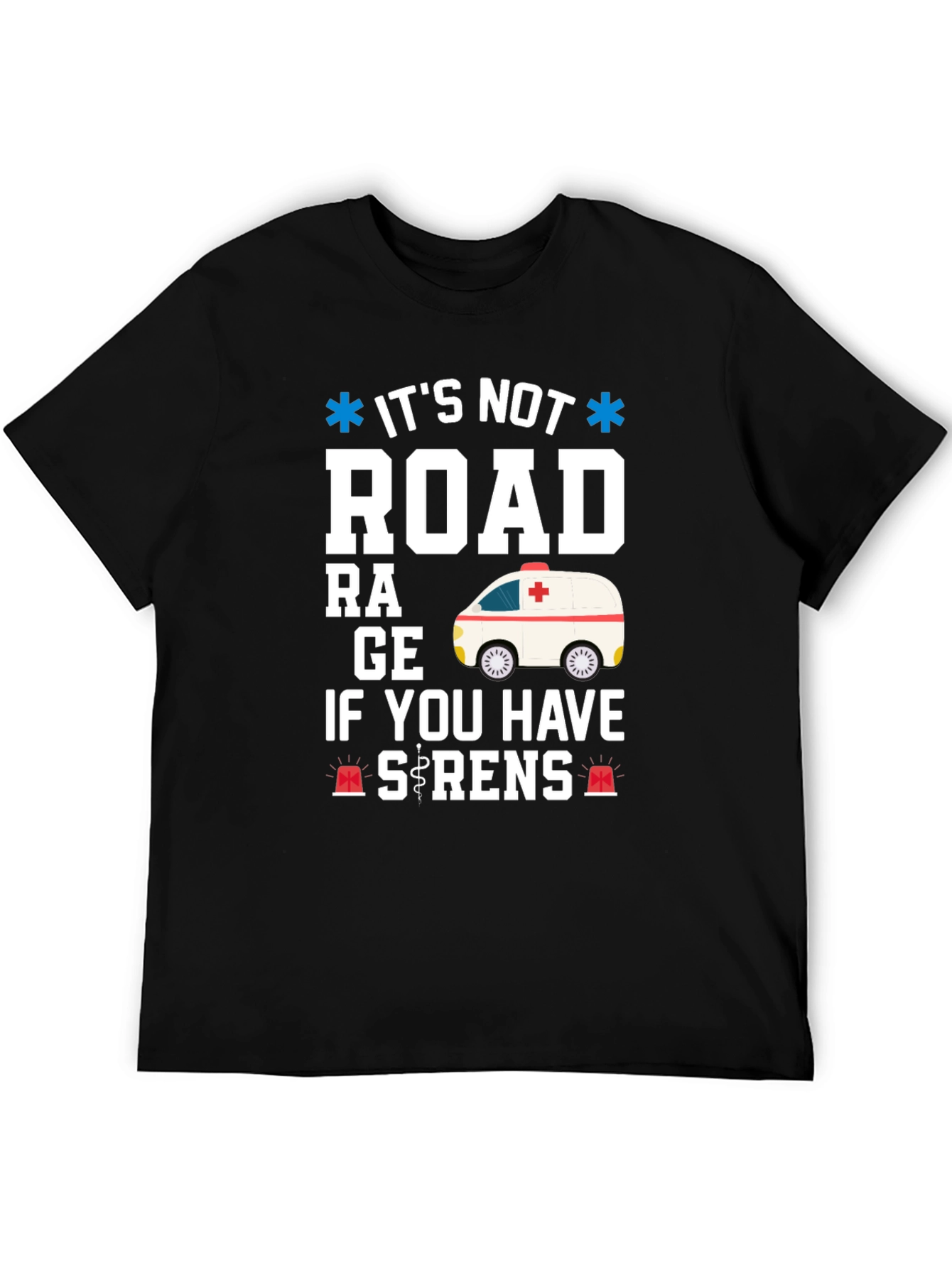 Funny EMS Ambulance T-Shirt - Its Not Road Rage