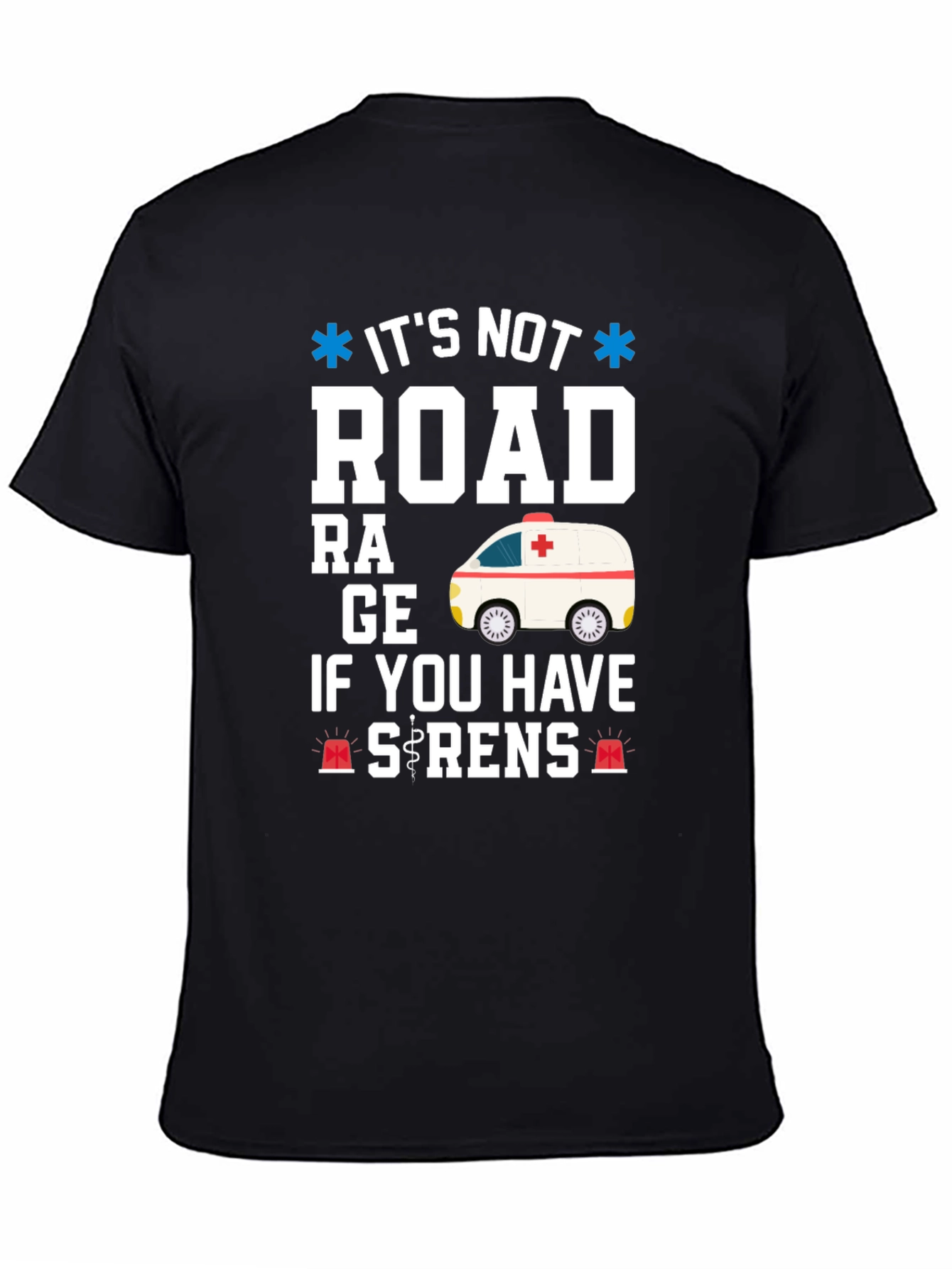 Funny EMS Ambulance T-Shirt - Its Not Road Rage
