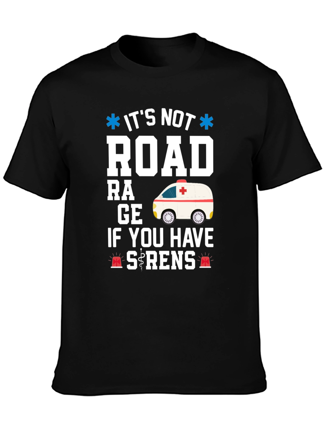 Funny EMS Ambulance T-Shirt - Its Not Road Rage