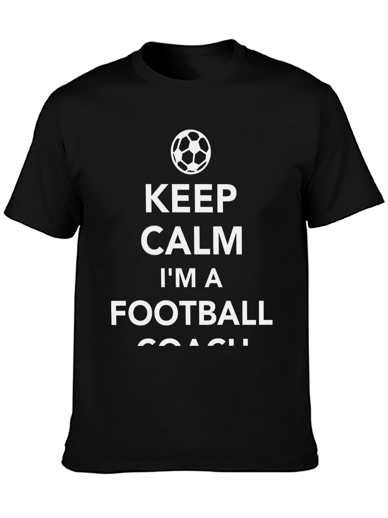 Keep Calm Im A Football Coach T-Shirt