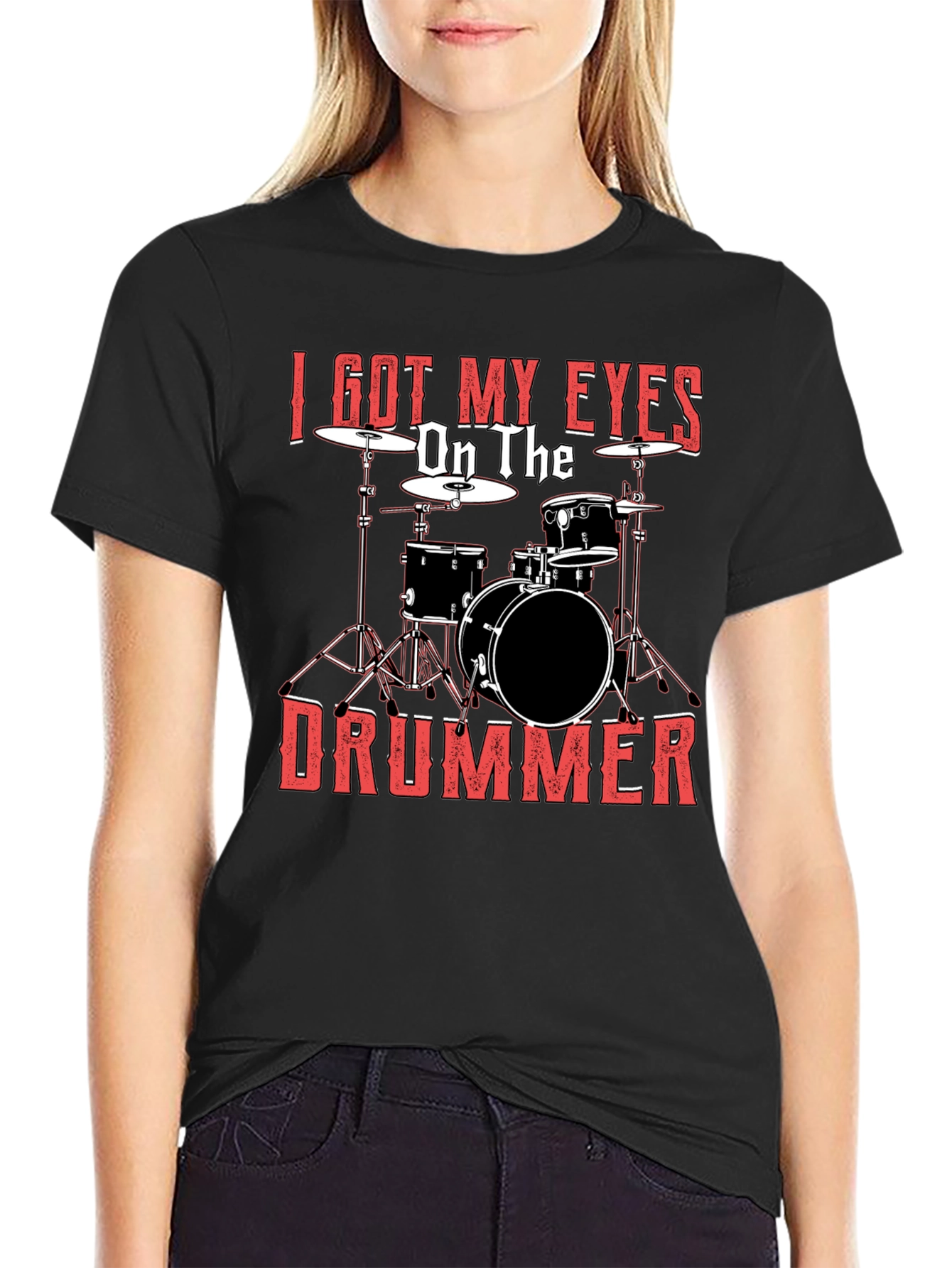 I Got My Eyes On The Drummer Black T-Shirt