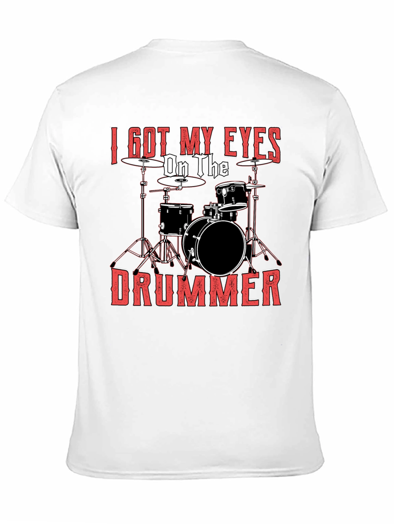 I Got My Eyes On The Drummer Black T-Shirt