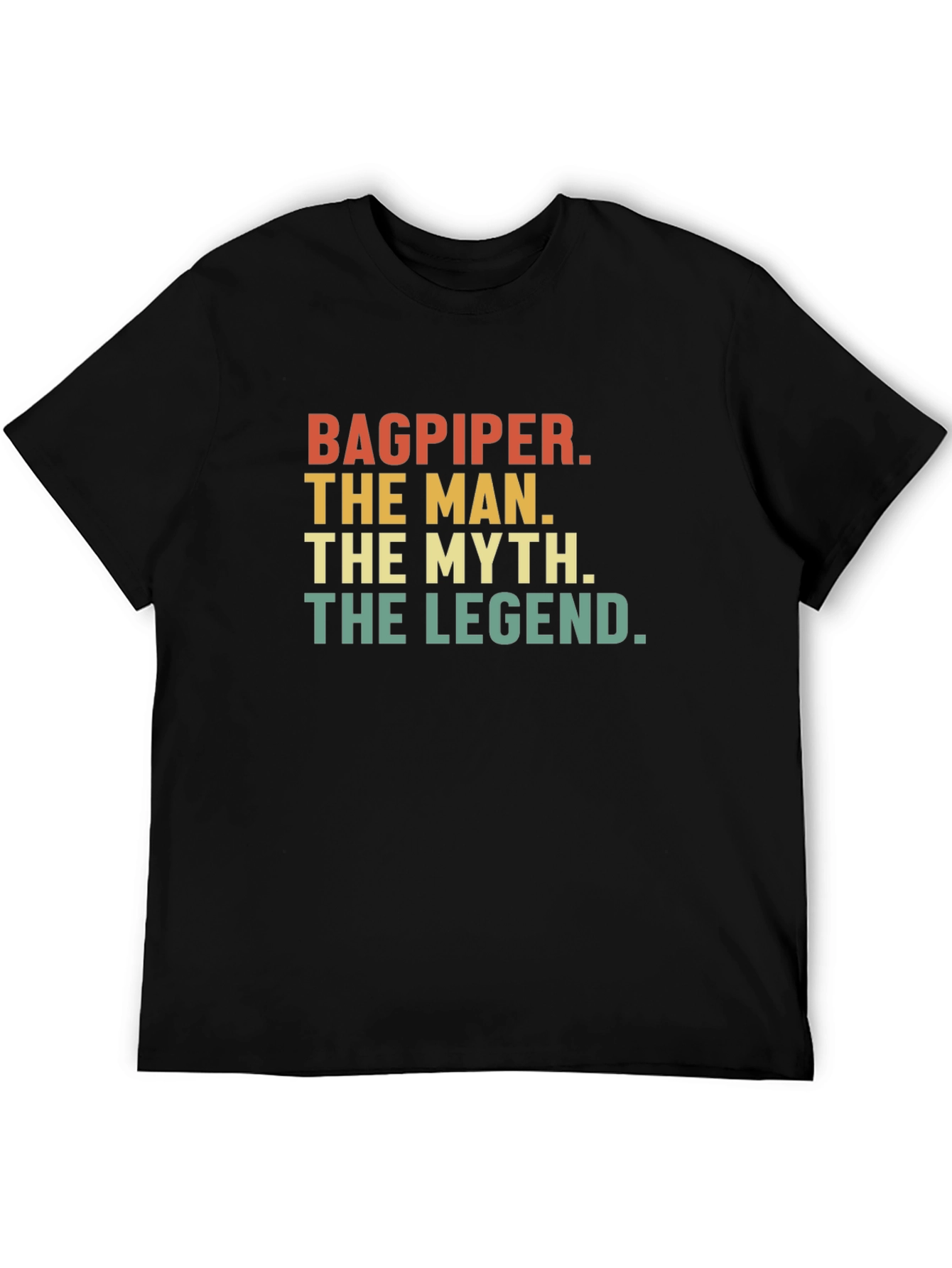 Bagpiper The Man The Myth The Legend Black T-Shirt