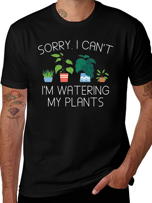 Funny Plant Lover T-Shirt - Sorry Cant Water Plants