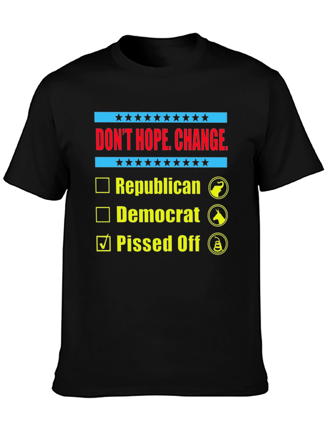 Dont Hope Change Pissed Off Political T-Shirt