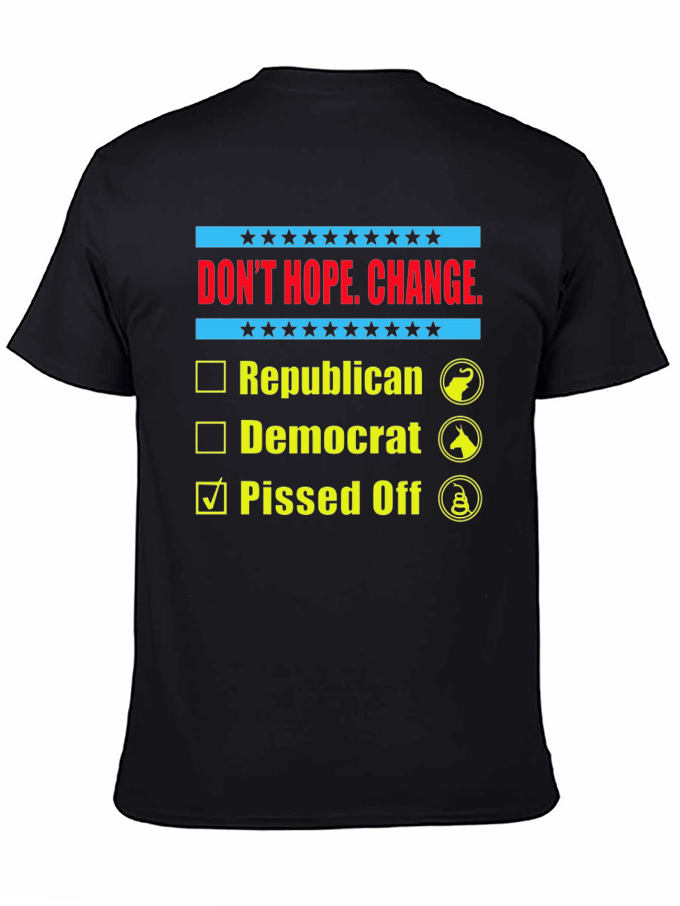 Dont Hope Change Pissed Off Political T-Shirt