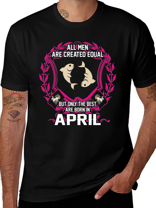 All Men Created Equal April Birthday T-Shirt