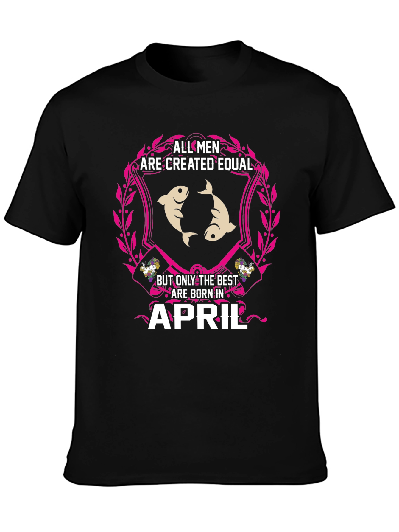 All Men Created Equal April Birthday T-Shirt