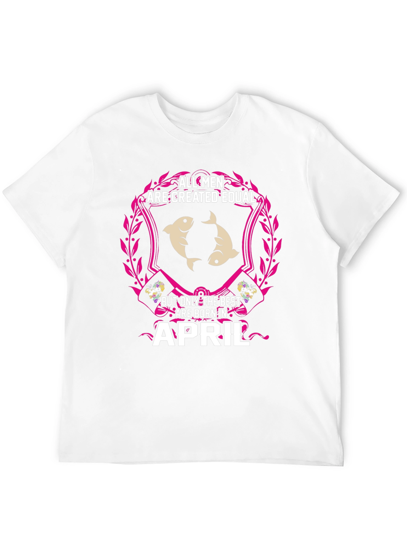 All Men Created Equal April Birthday T-Shirt