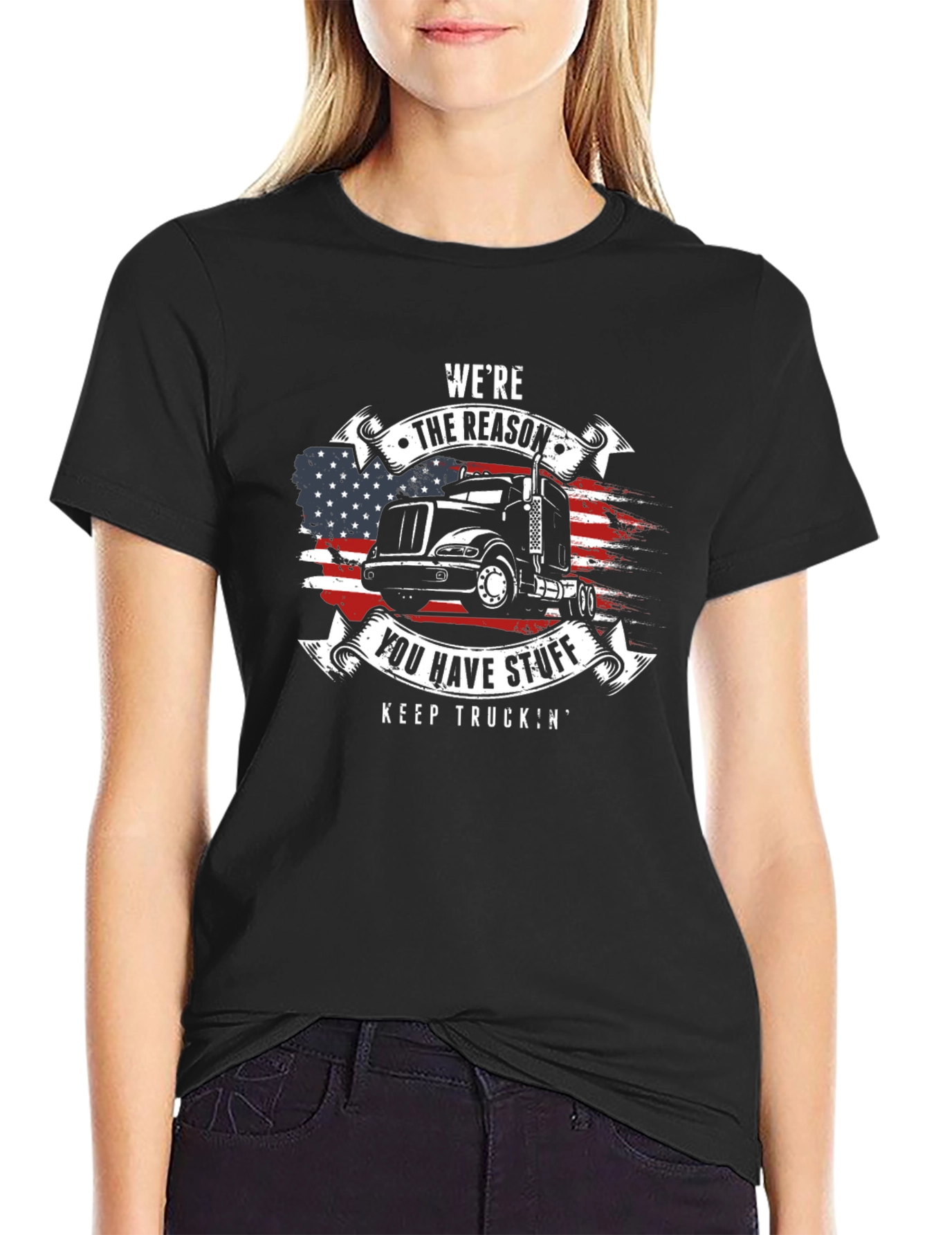 Were The Reason You Have Stuff Trucker T-Shirt
