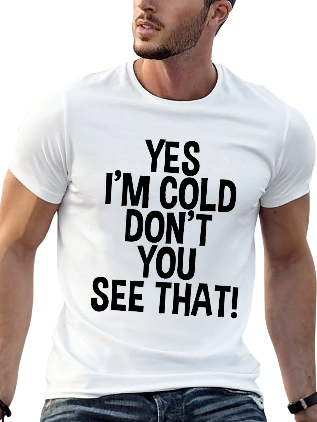 Yes Im Cold T-Shirt