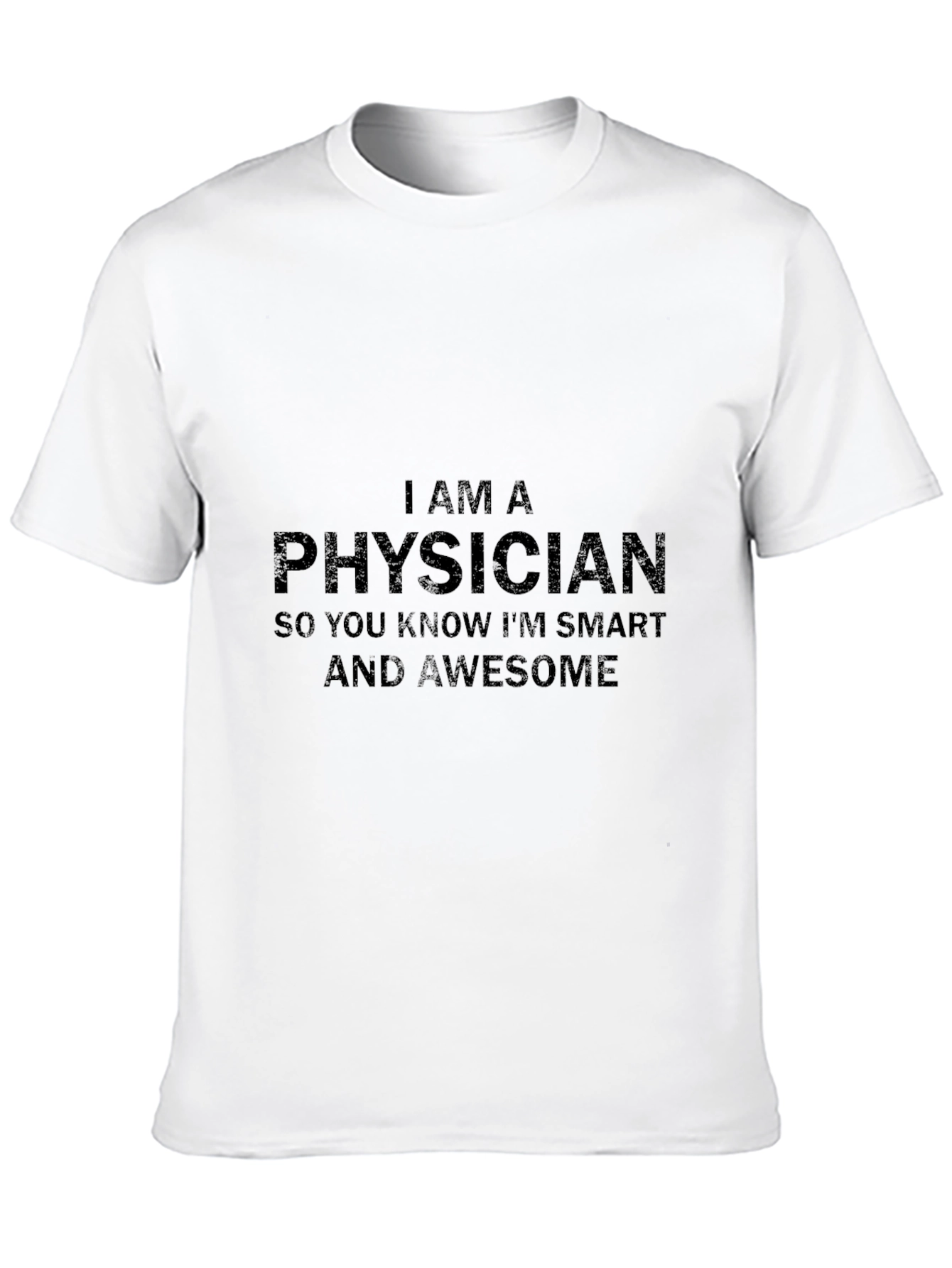 I am a Physician T-Shirt - Smart & Awesome