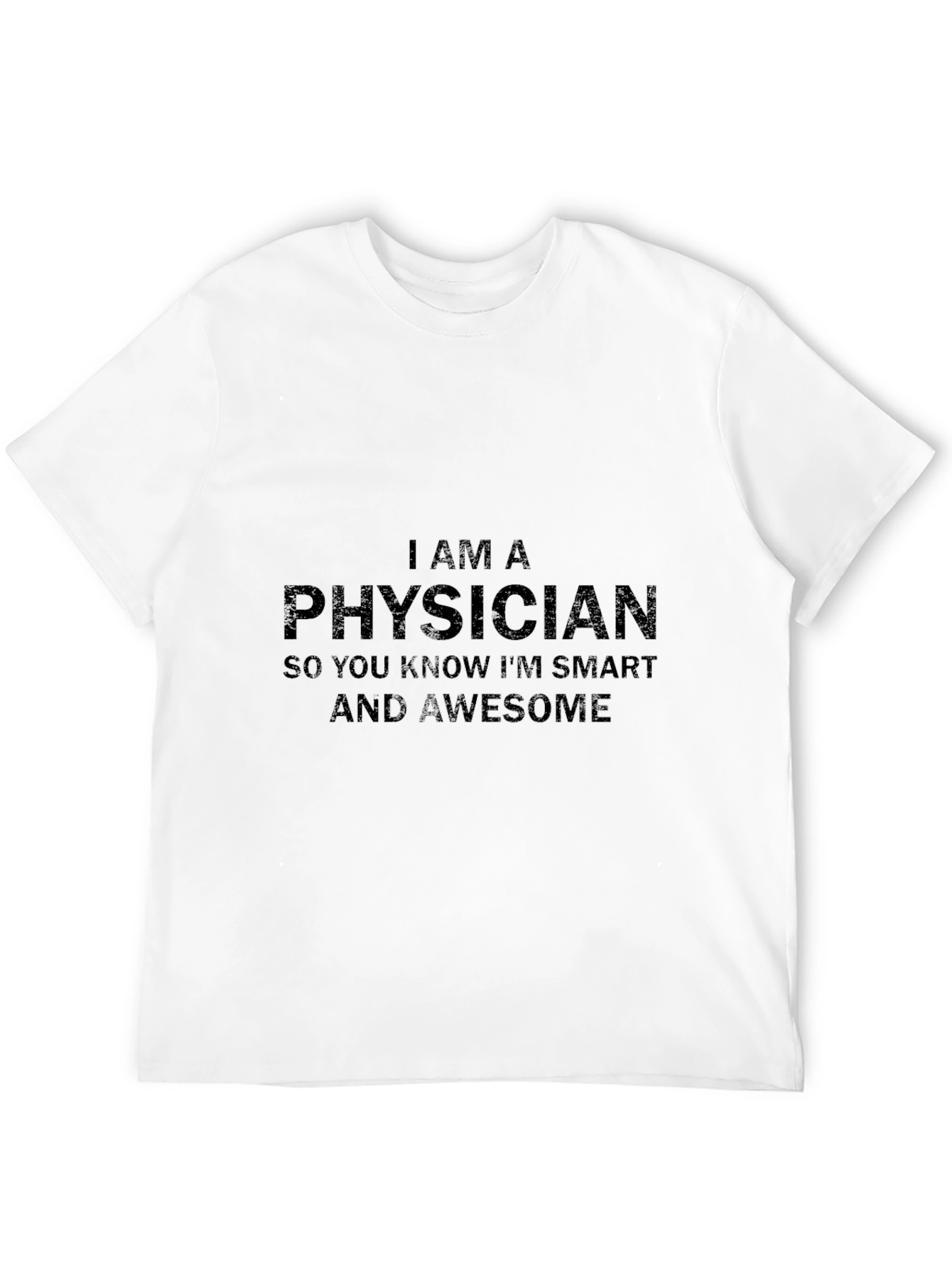 I am a Physician T-Shirt - Smart & Awesome