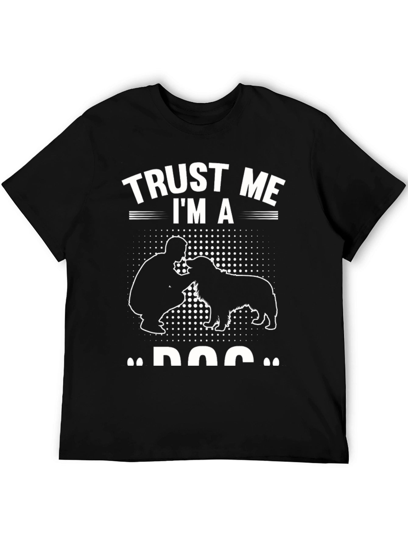 Trust Me Im a Dog T-Shirt