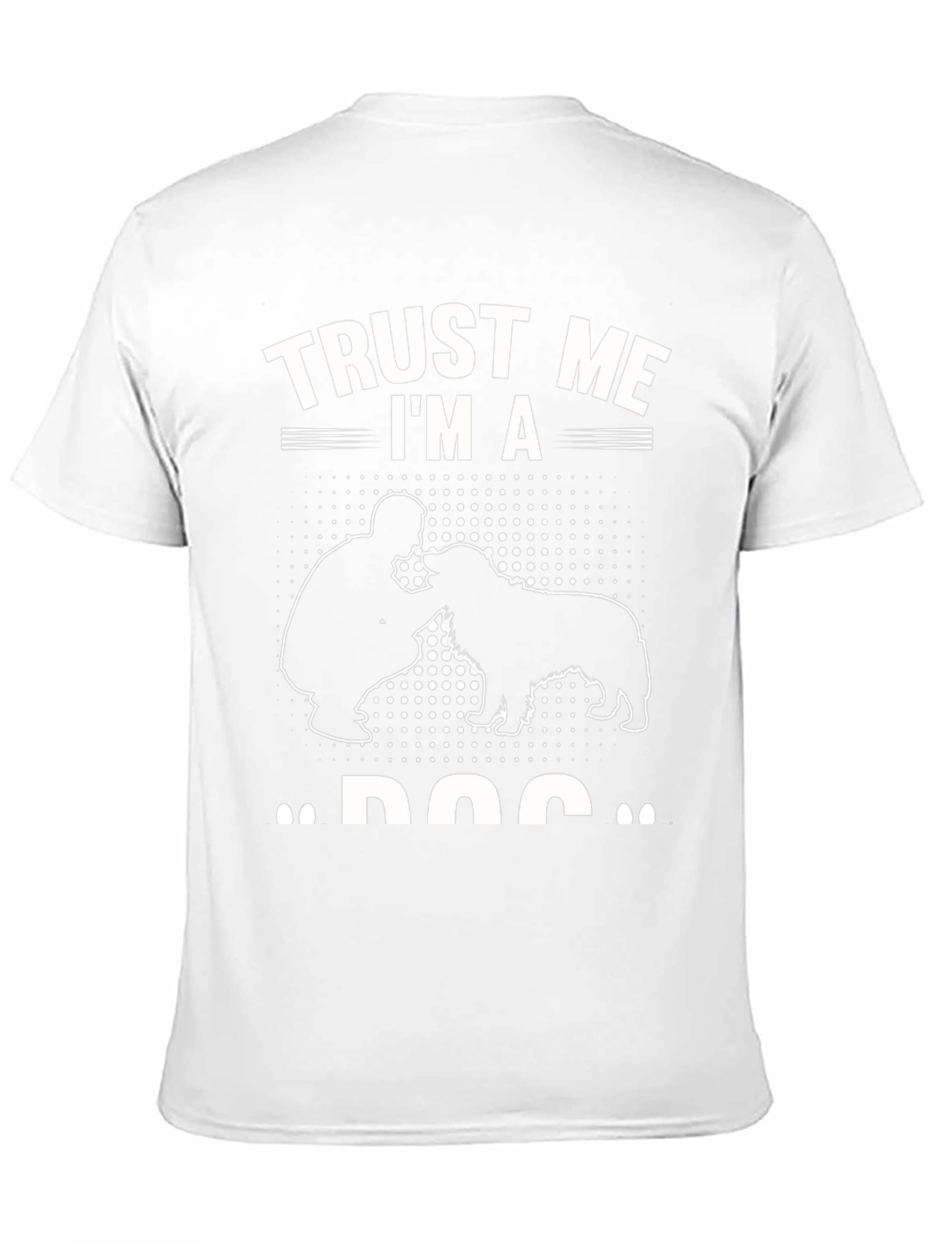 Trust Me Im a Dog T-Shirt