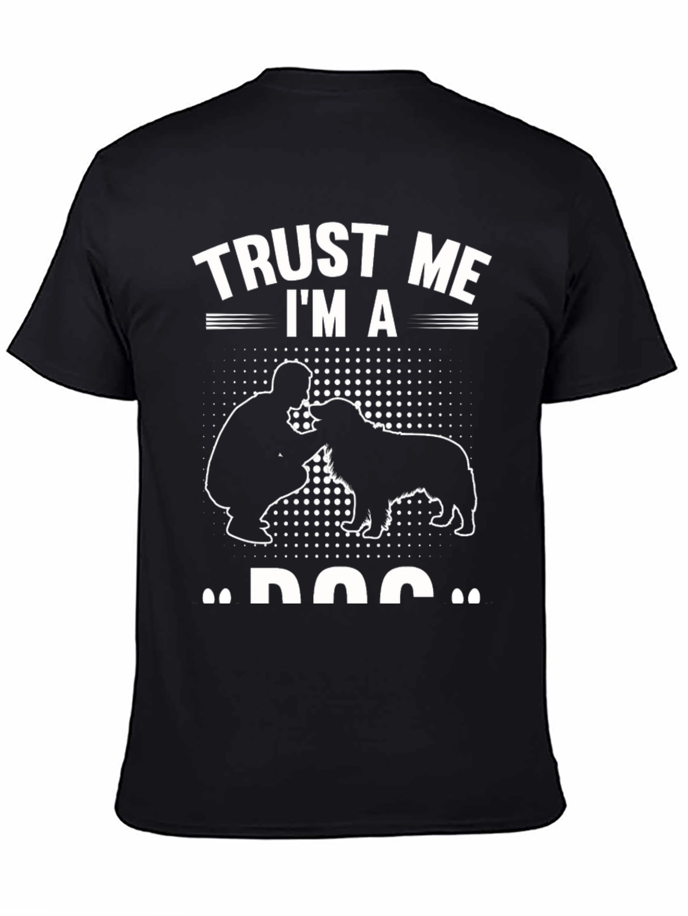 Trust Me Im a Dog T-Shirt