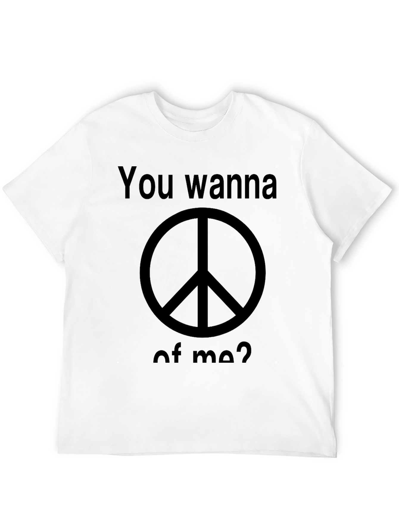 Peace Sign T-Shirt - You Wanna Piece of Me?