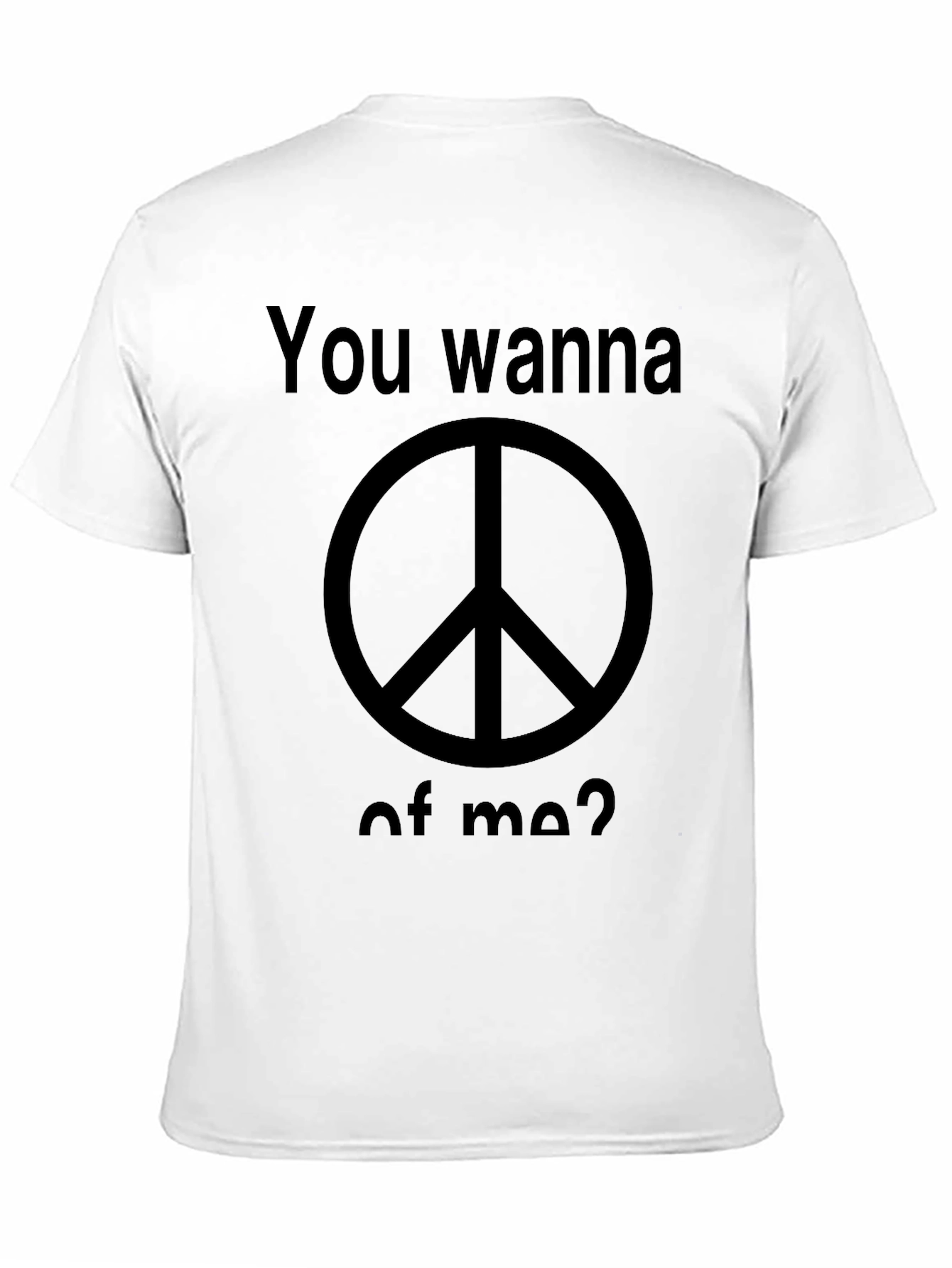 Peace Sign T-Shirt - You Wanna Piece of Me?