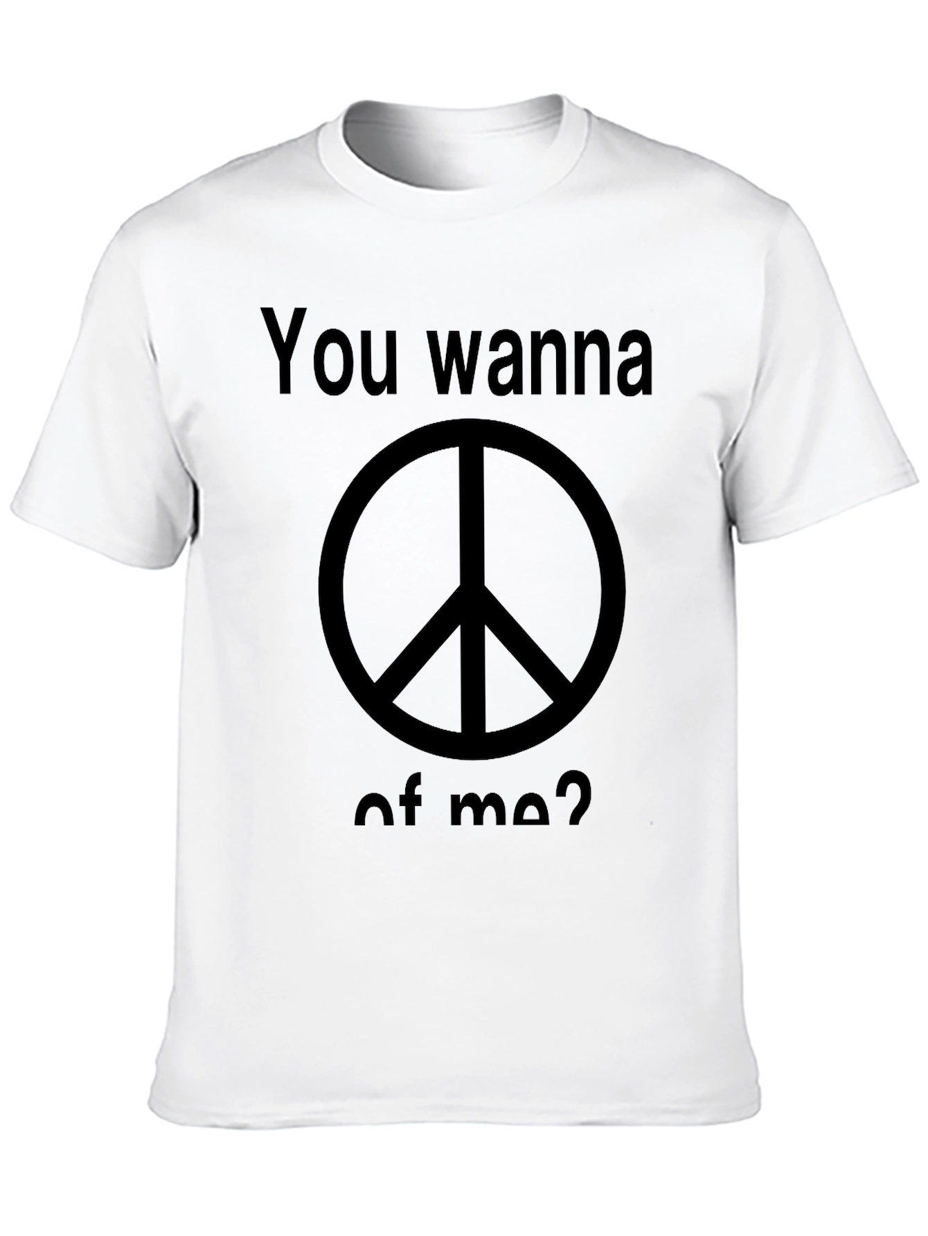 Peace Sign T-Shirt - You Wanna Piece of Me?