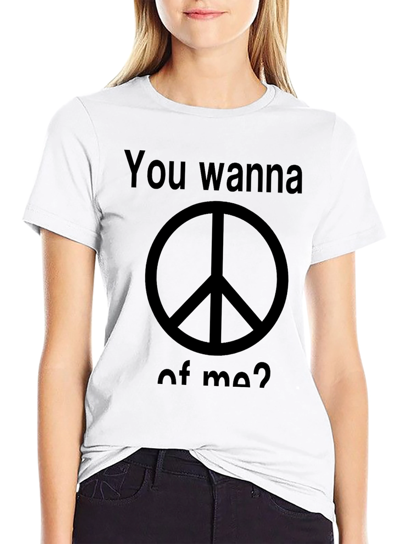 Peace Sign T-Shirt - You Wanna Piece of Me?