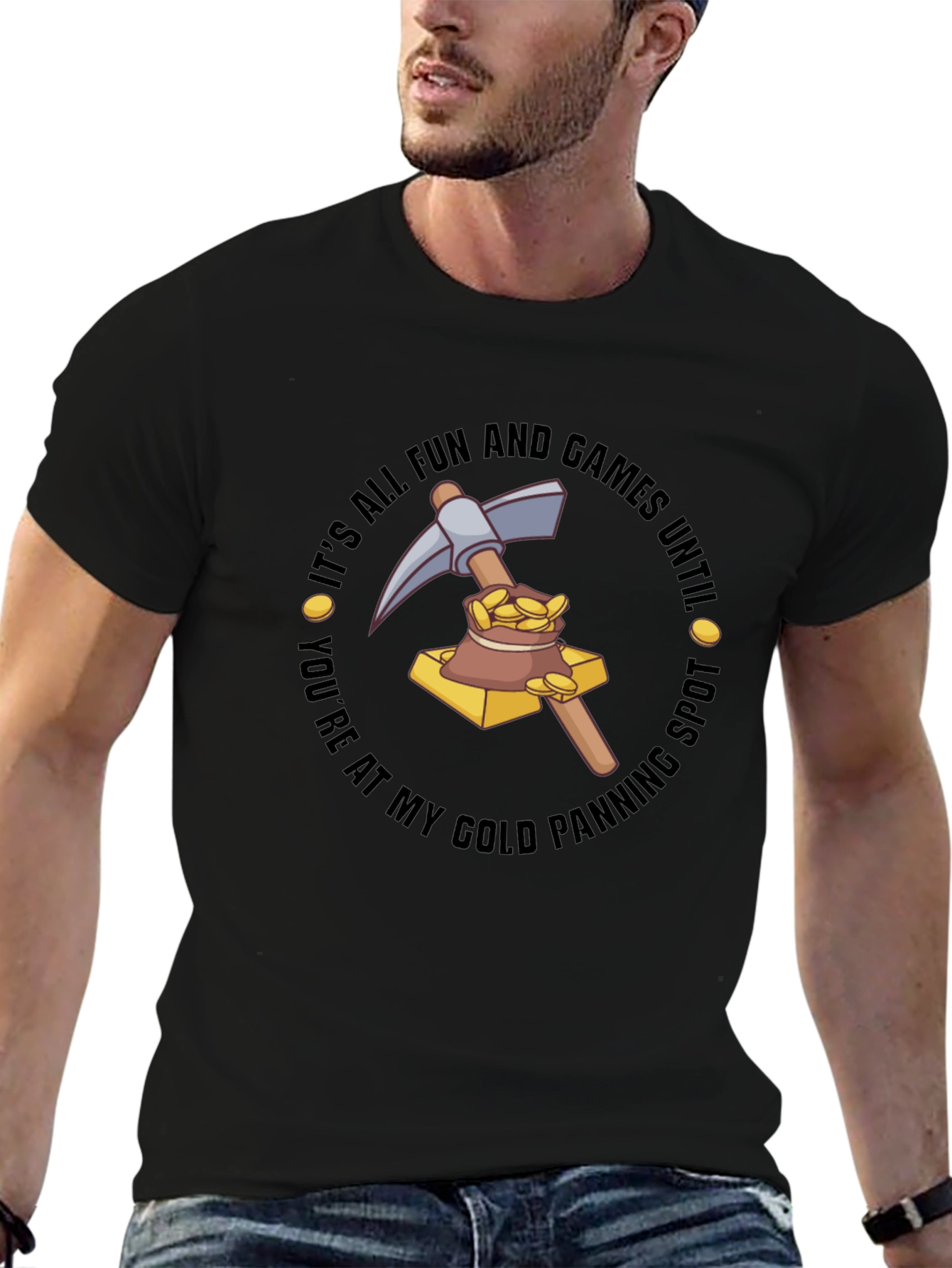 Gold Panning T-Shirt - Its All Fun & Games