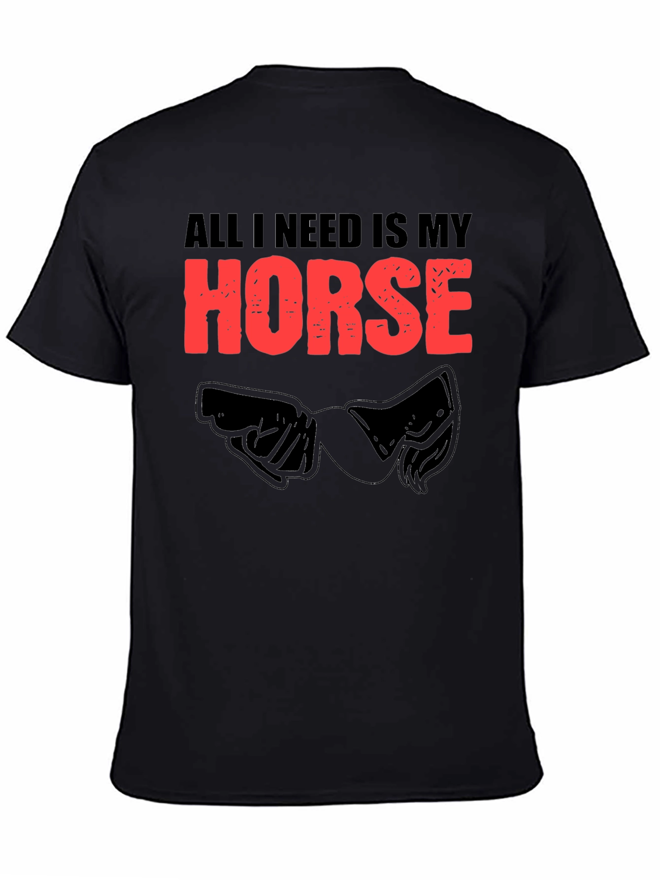 All I Need Is My Horse Black T-Shirt