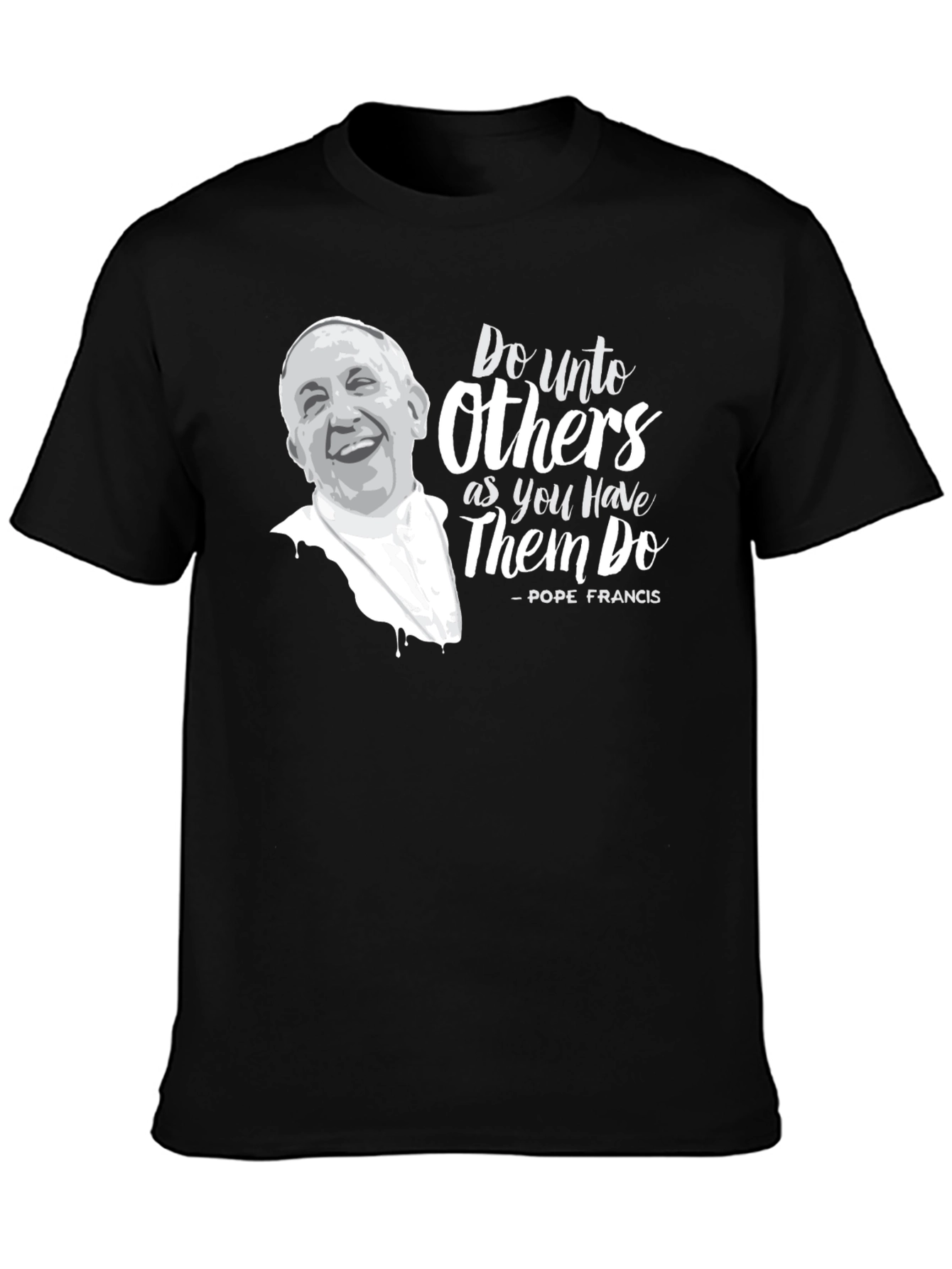 Pope Francis T-Shirt - Do Unto Others Graphic Tee