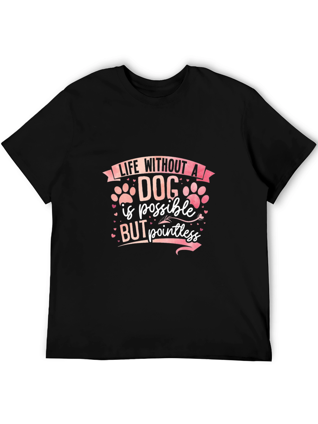 Dog Lover Tee: Life Without a Dog is Pointless