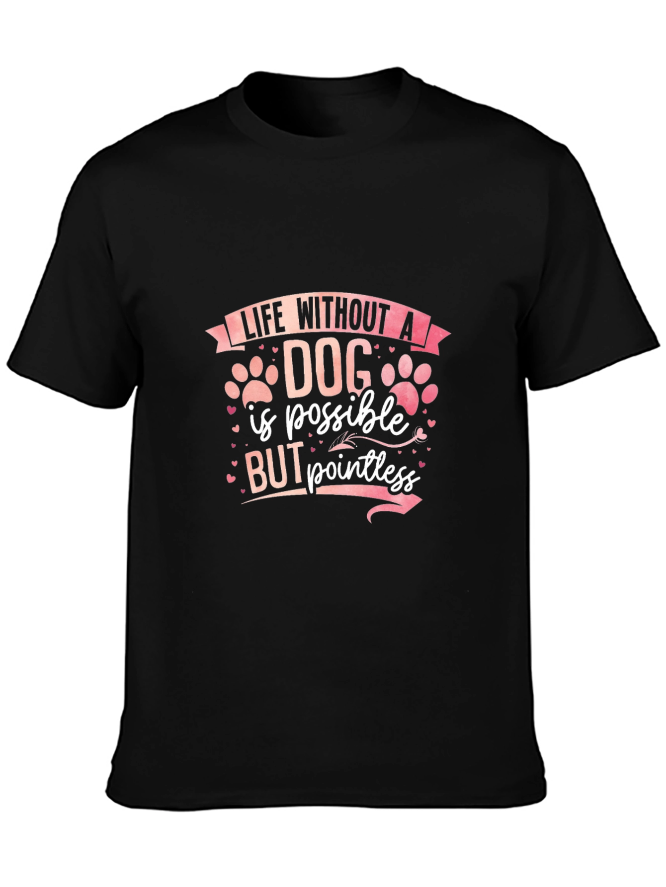 Dog Lover Tee: Life Without a Dog is Pointless