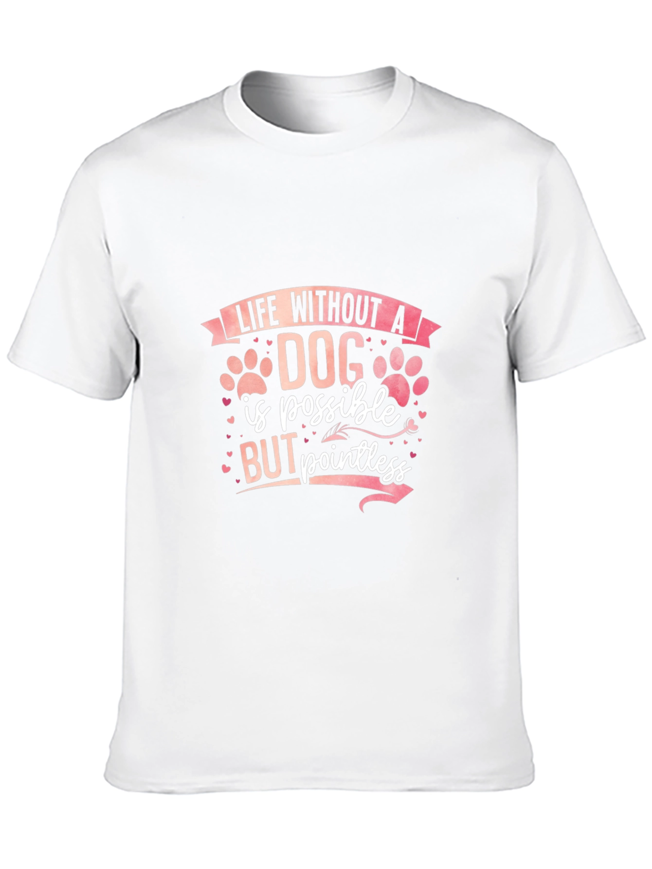 Dog Lover Tee: Life Without a Dog is Pointless