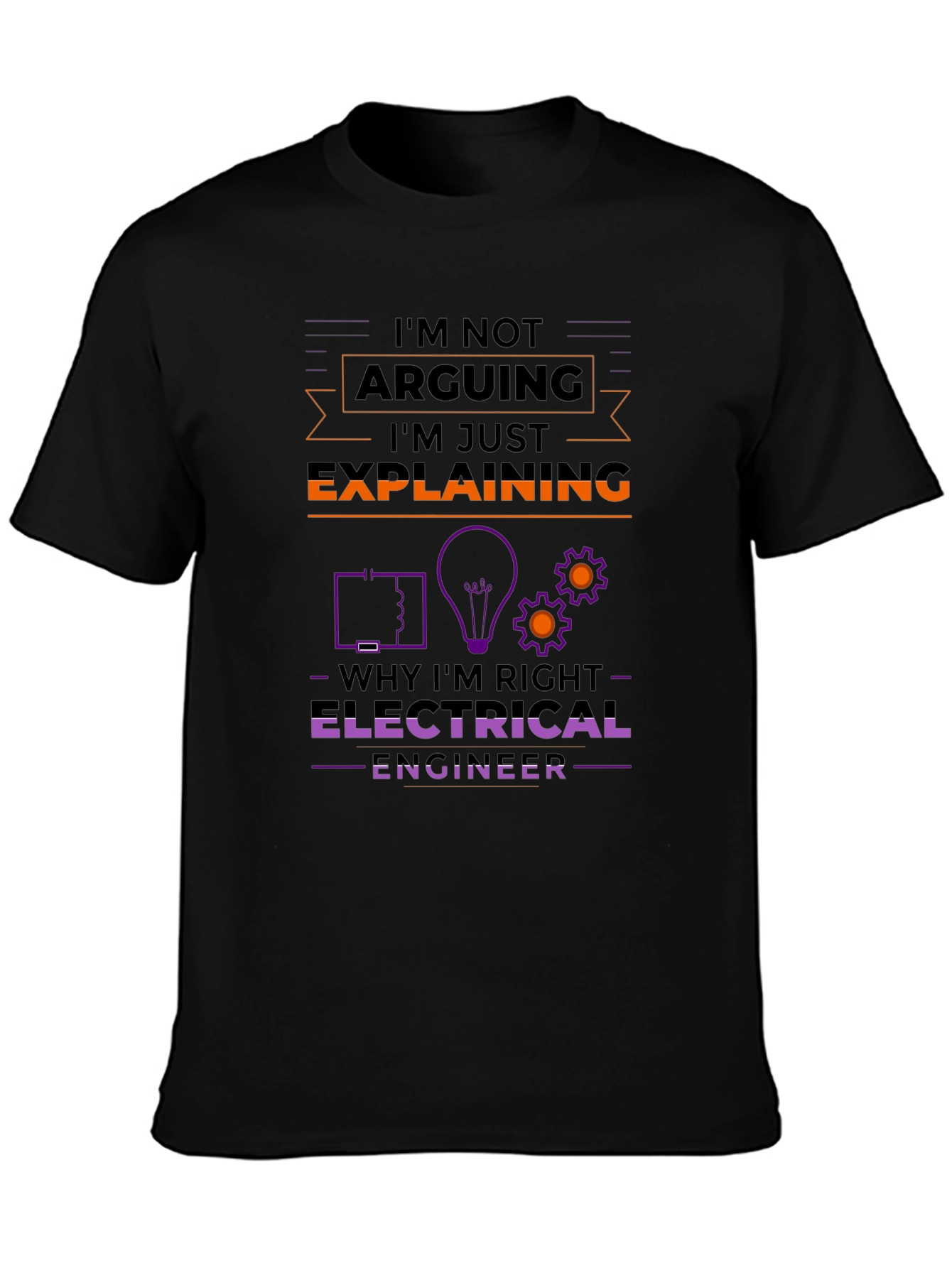 Electrical Engineer T-Shirt - Im Not Arguing