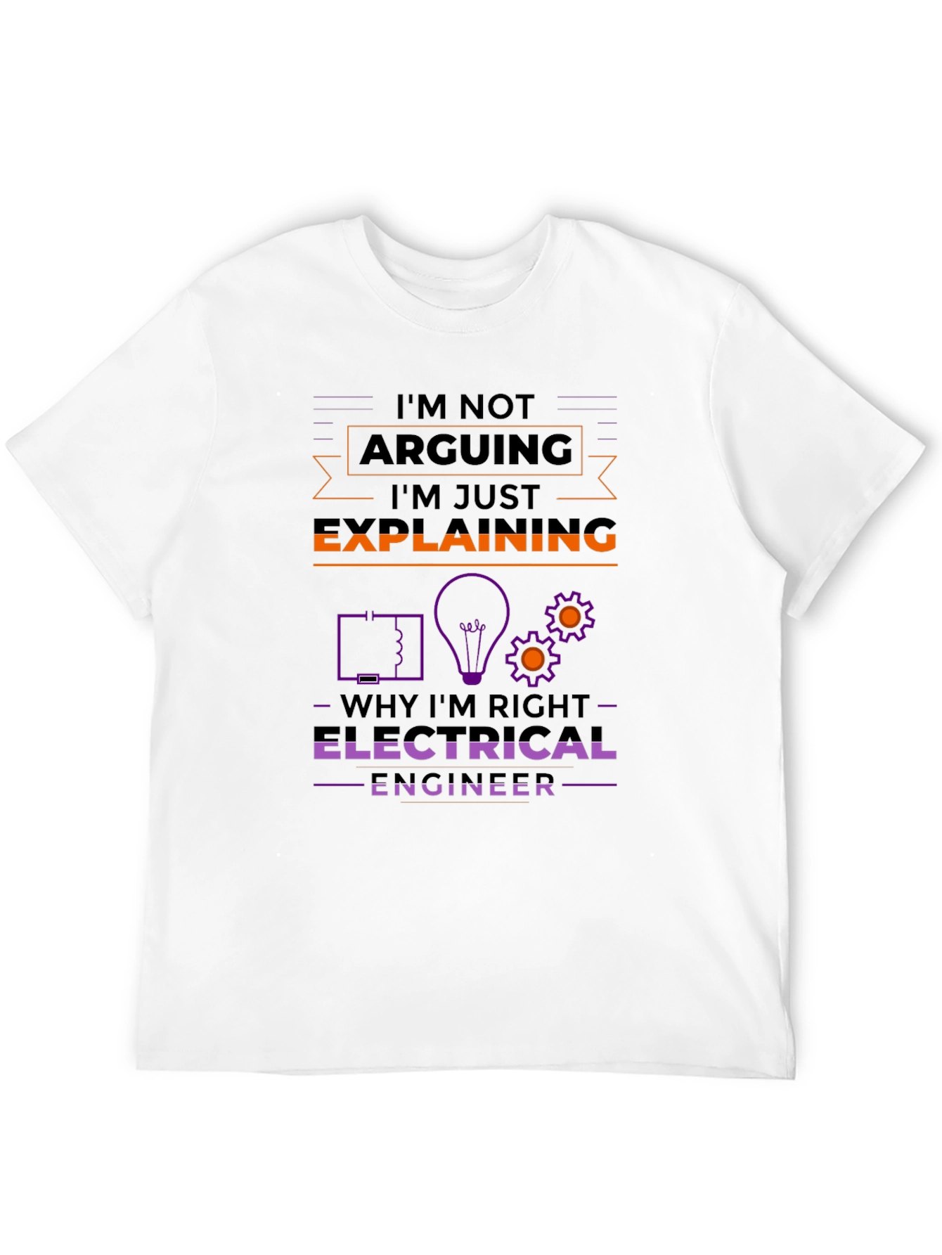 Electrical Engineer T-Shirt - Im Not Arguing