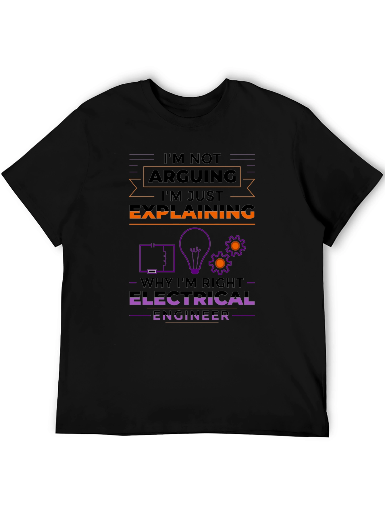 Electrical Engineer T-Shirt - Im Not Arguing