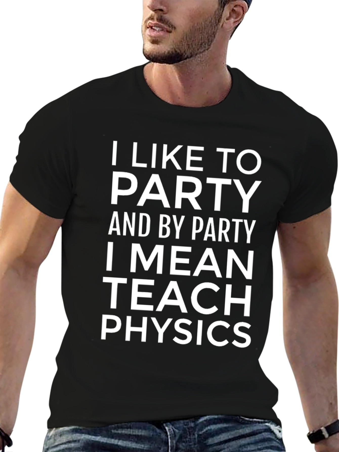 I Like To Party Teach Physics T-Shirt
