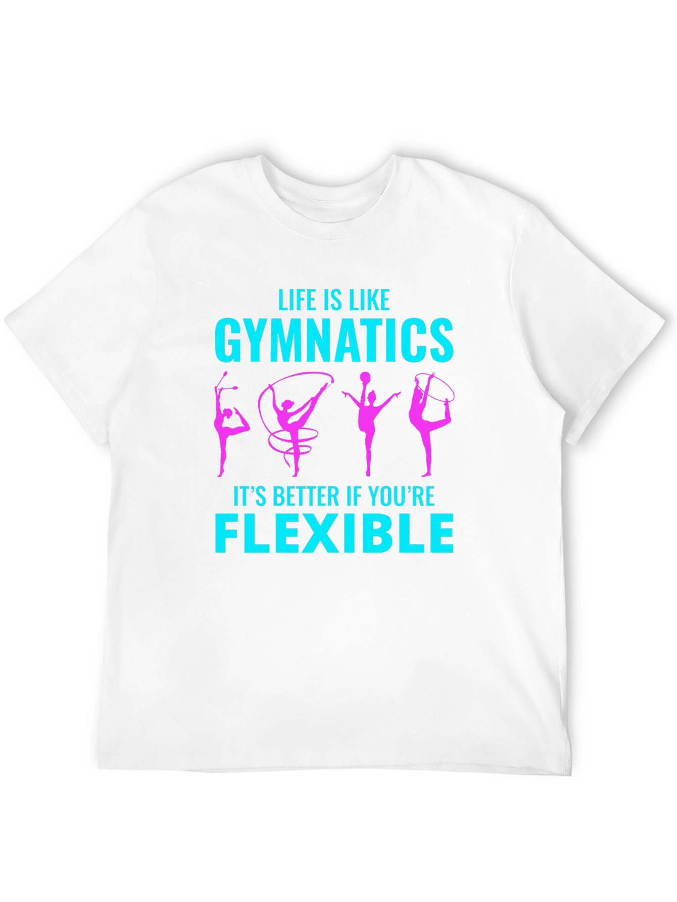 Gymnastics Life is Like Flexible T-Shirt