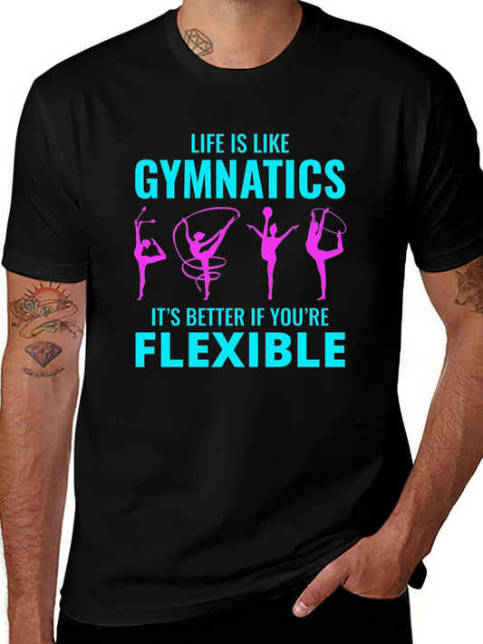 Gymnastics Life is Like Flexible T-Shirt