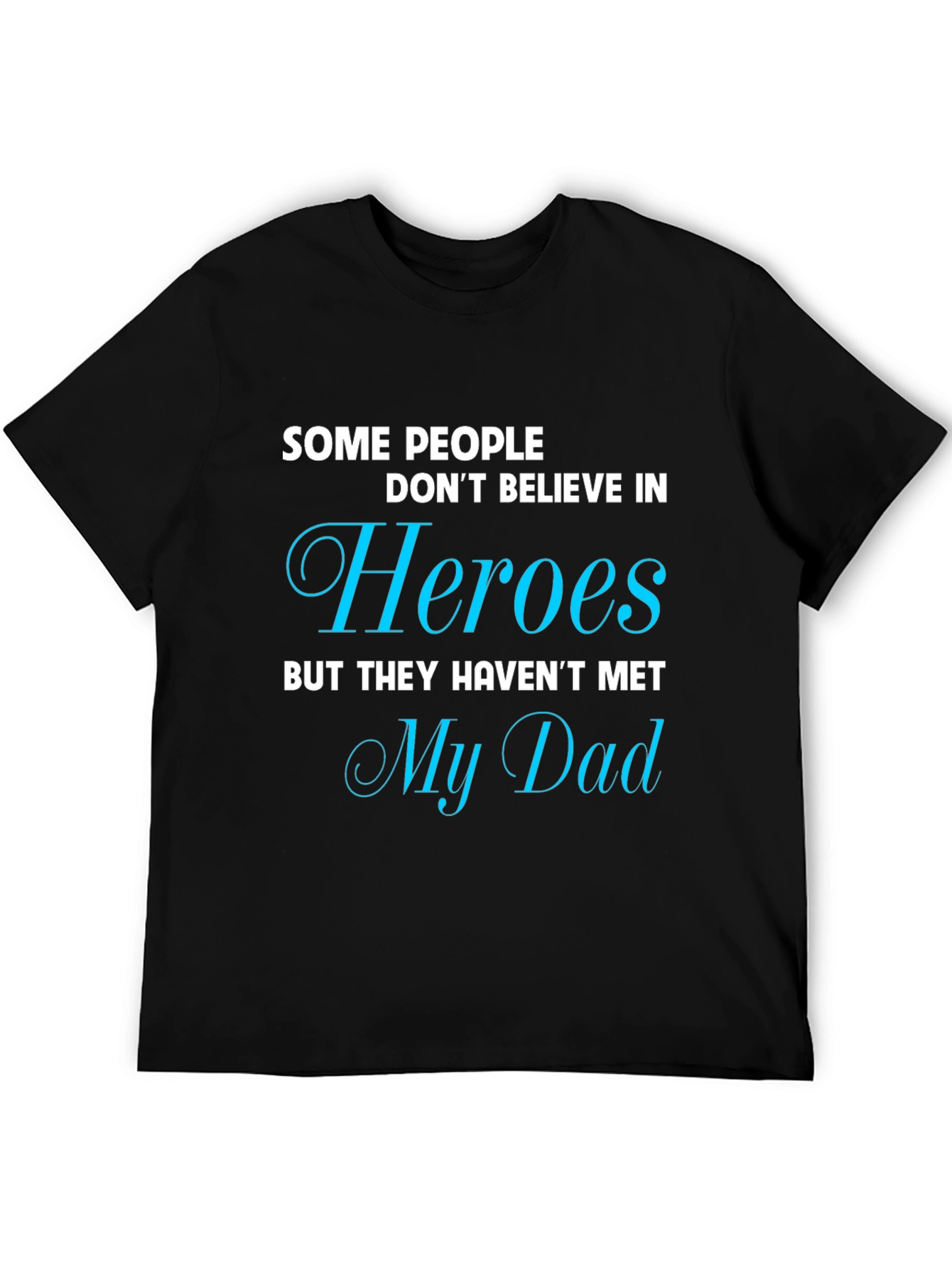 Heroes My Dad T-Shirt Fathers Day Gift