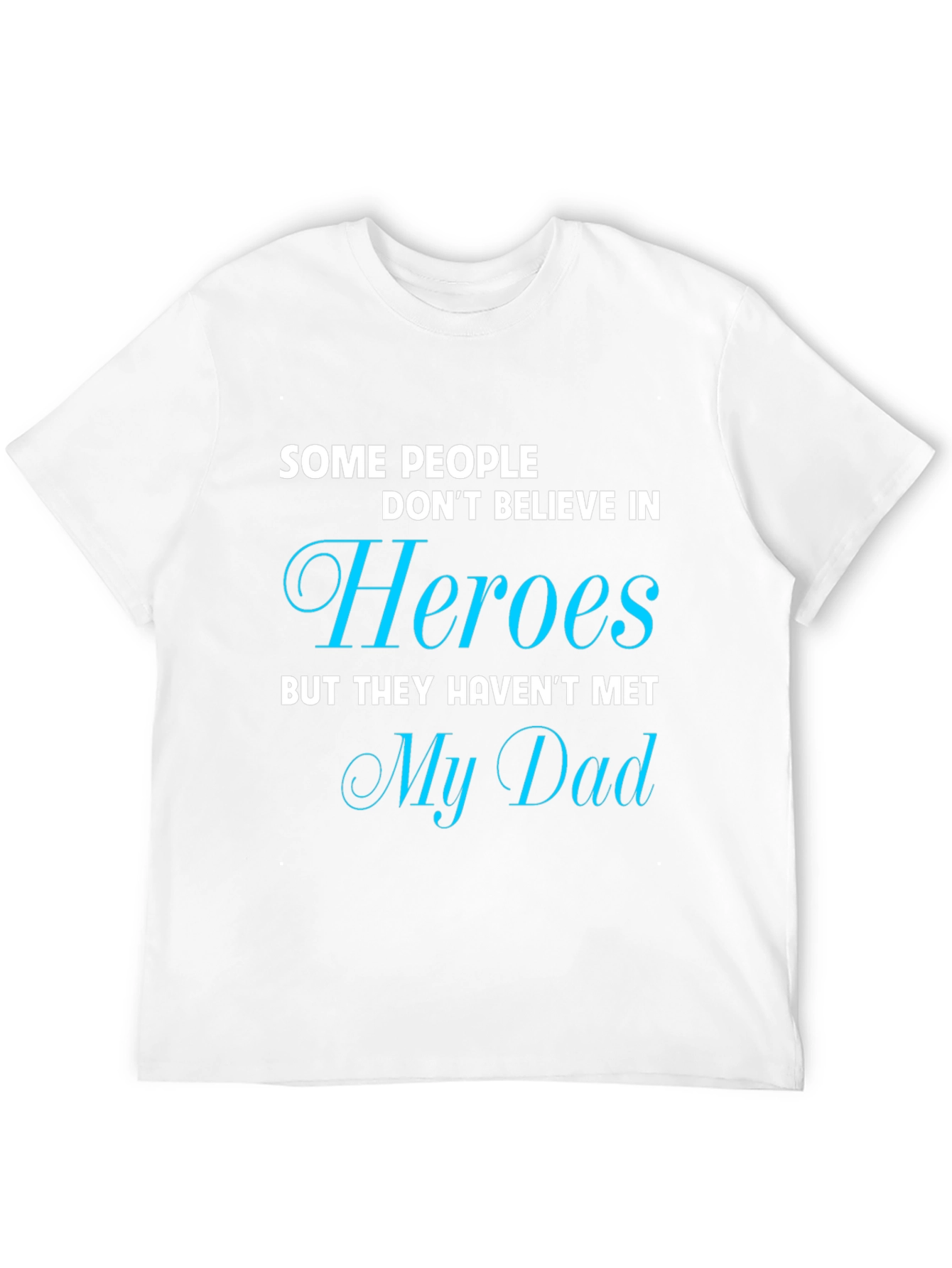 Heroes My Dad T-Shirt Fathers Day Gift