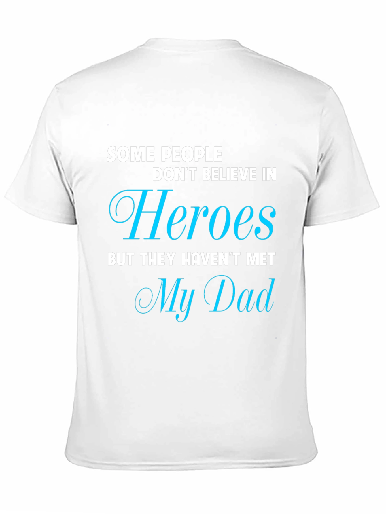 Heroes My Dad T-Shirt Fathers Day Gift