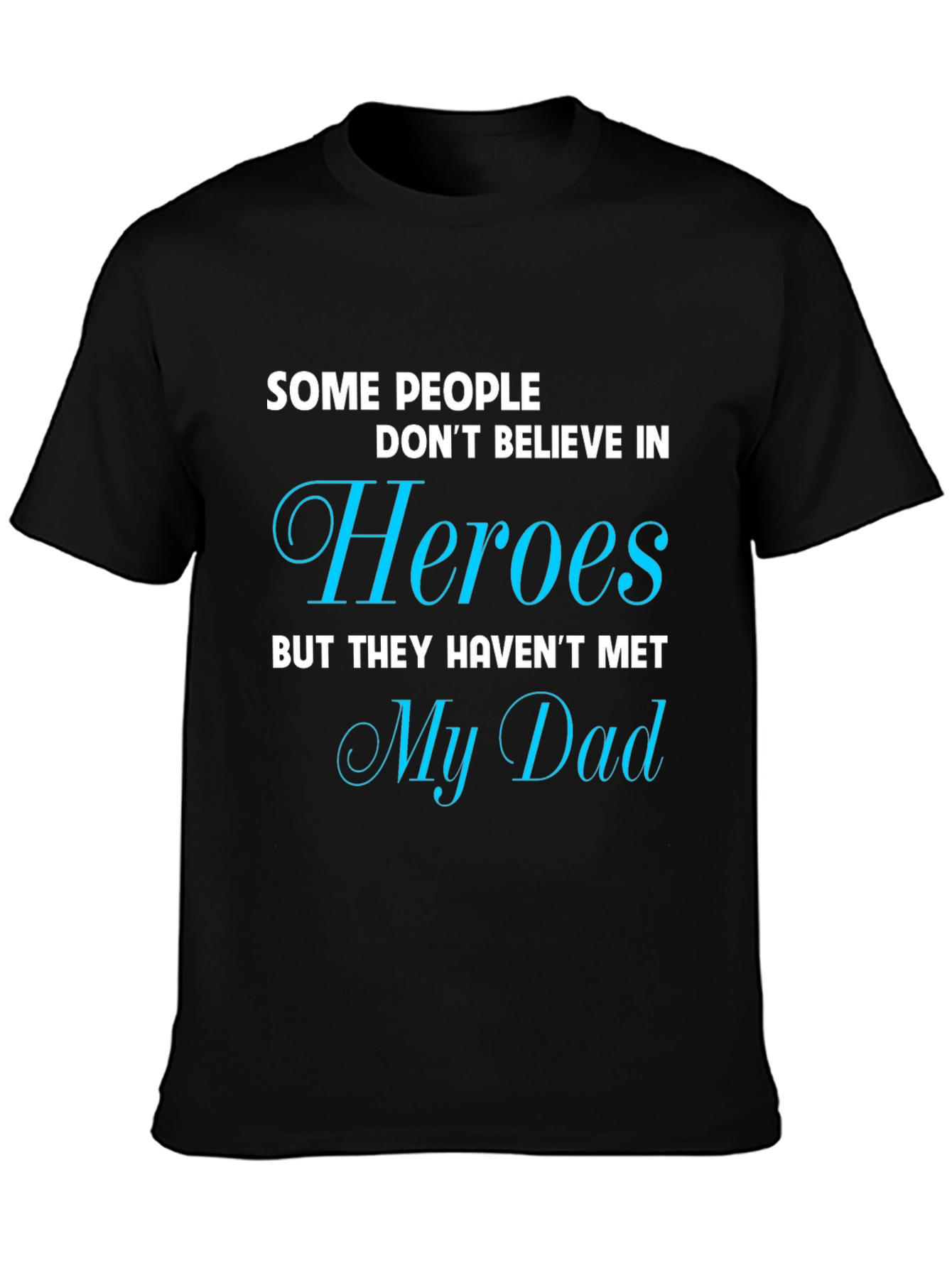 Heroes My Dad T-Shirt Fathers Day Gift