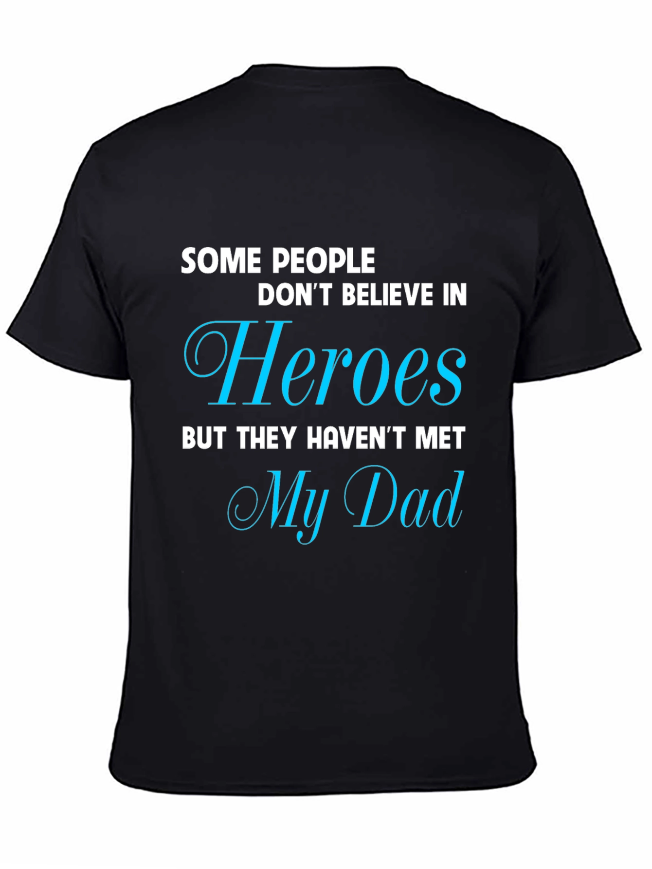 Heroes My Dad T-Shirt Fathers Day Gift