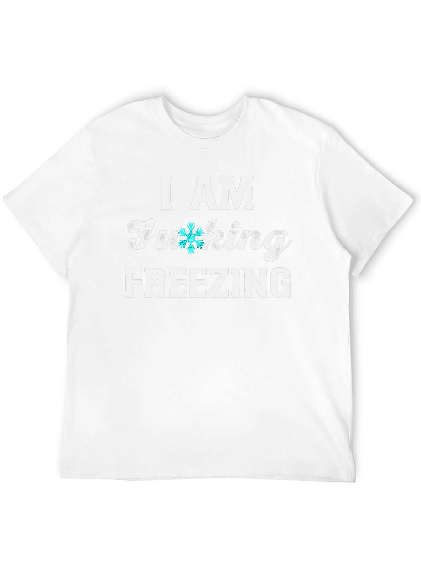 I AM FUCKING FREEZING Graphic Tee Novelty Shirt